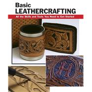 Basic Leathercrafting All the Skills and Tools You Need to Get Started