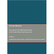Florida Studies: Proceedings of the 2008 Annual Meeting of the Florida College English Association