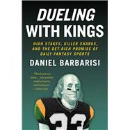 Dueling with Kings High Stakes, Killer Sharks, and the Get-Rich Promise of Daily Fantasy Sports
