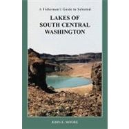 A Fisherman's Guide to Selected Lakes of South Central Washington
