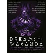 Marvel Studios' Black Panther: Dreams of Wakanda Creators, Writers, and Comics Legends on the Impact of Marvel Studios' Black Panther