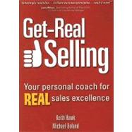 Get-Real Selling : Your Personal Coach for Real Sales Excellence