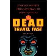 The Dead Travel Fast Stalking Vampires from Nosferatu to Count Chocula
