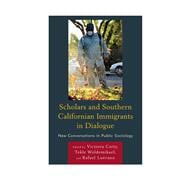 Scholars and Southern Californian Immigrants in Dialogue New Conversations in Public Sociology