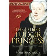 The Other Tudor Princess Margaret Douglas, Henry VIII's Niece