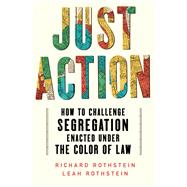Just Action How to Challenge Segregation Enacted under the Color of Law