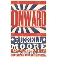 Onward Engaging the Culture without Losing the Gospel
