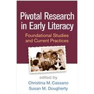 Pivotal Research in Early Literacy Foundational Studies and Current Practices