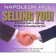 Selling You! A Practical Guide to Achieving the Most by Becoming Your Best