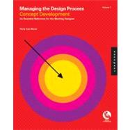 Managing the Design Process-Concept Development An Essential Manual for the Working Designer