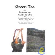Green Tea and Its Amazing Health Benefits