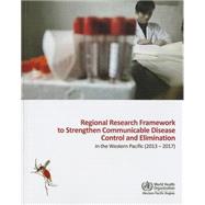 Regional Research Framework to Strengthen Communicable Disease Control and Elimination in the Western Pacific