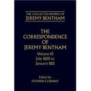 The Correspondence of Jeremy Bentham Volume 10: July 1820 to December 1821