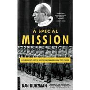 A Special Mission Hitler's Secret Plot to Seize the Vatican and Kidnap Pope Pius XII