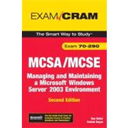 MCSA/MCSE 70-290 Exam Cram : Managing and Maintaining a Windows Server 2003 Environment