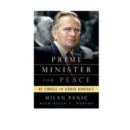 Prime Minister for Peace My Struggle for Serbian Democracy