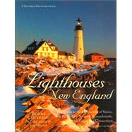 Lighthouses of New England : Your Guide to the Lighthouses of Maine, New Hampshire, Vermont, Massachusetts, Rhode Island, and Connecticut