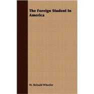 The Foreign Student in America: A Study by the Commission on Survey of Foreign Students in the United States of America. Under the Auspices of the Friendly Relations Committees of th