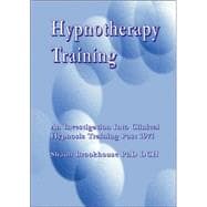 Hypnotherapy Training : An Investigation into the Development of Clinical Hypnosis Training Post-1971
