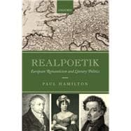 Realpoetik European Romanticism and Literary Politics