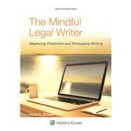 Mindful Legal Writer Mastering Predictive and Persuasive Writing [Connected eBook with Study Center]