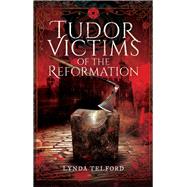 Tudor Victims of the Reformation