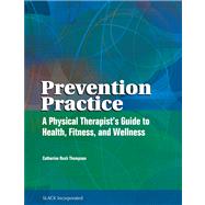 Prevention Practice A Physical Therapist's Guide to Health, Fitness, and Wellness