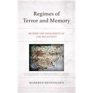 Regimes of Terror and Memory Beyond the Uniqueness of the Holocaust
