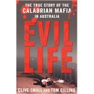 Evil Life The True Story of the Calabrian Mafia in Australia