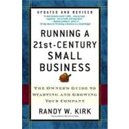 Running a 21st-Century Small Business : The Owner's Guide to Starting and Growing Your Company