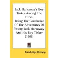 Jack Harkaway's Boy Tinker among the Turks : Being the Conclusion of the Adventures of Young Jack Harkaway and His Boy Tinker (1901)