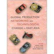 Global Production Networking and Technological Change in East Asia