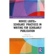 Novice LGBTQ+ Scholars’ Practices in Writing for Scholarly Publication