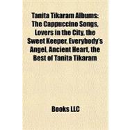 Tanita Tikaram Albums : The Cappuccino Songs, Lovers in the City, the Sweet Keeper, Everybody's Angel, Ancient Heart, the Best of Tanita Tikaram