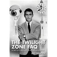 The Twilight Zone FAQ All That's Left to Know About the Fifth Dimension and Beyond