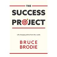 The Success Project Life changing advice from the c-suite