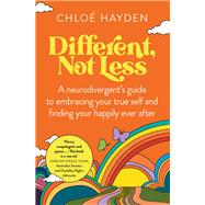 Different, Not Less A neurodivergent's guide to embracing your true self and finding your happily ever after