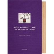 Myth, Modernity, and the Nature of Things