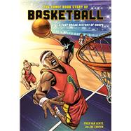 The Comic Book Story of Basketball A Fast-Break History of Hoops