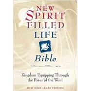 New Spirit-Filled Life Bible : Kingdom Equipping Through the Power of the Word