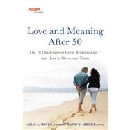 AARP Love and Meaning after 50 The 10 Challenges to Great Relationships—and How to Overcome Them