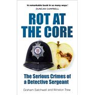 Rot at the Core The Serious Crimes of a Detective Sergeant
