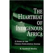 The Heartbeat of Indigenous Africa: A Study of the Chagga Educational System
