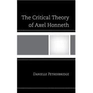 The Critical Theory of Axel Honneth
