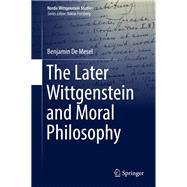 The Later Wittgenstein and Moral Philosophy