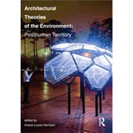 Architectural Theories of the Environment: Posthuman Territory