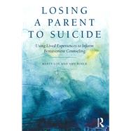 Losing a Parent to Suicide: Using Lived Experiences to Inform Bereavement Counseling