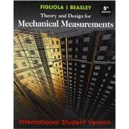 Theory and Design for Mechanical Measurements, Fifth Edition International Student Version
