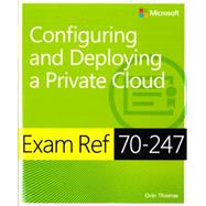 Exam Ref 70-247 Configuring and Deploying a Private Cloud (MCSE)