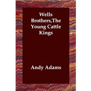 Wells Brothers : The Young Cattle Kings